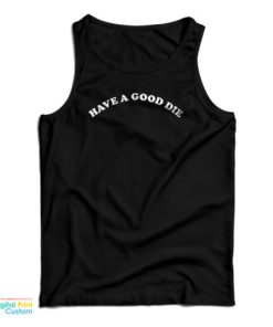 Have A Good Die Tank Top For UNISEX 2