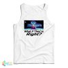 Heaven’s Gate What If They Are Right Tank Top For UNISEX