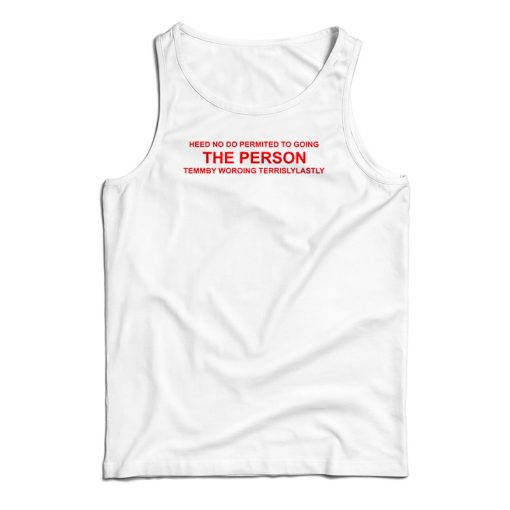 Heed No Do Permited To Going The Person Tank Top For UNISEX