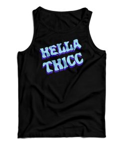 Hella Thicc Tank Top For UNISEX Hella Thicc Tank Top For UNISEX
