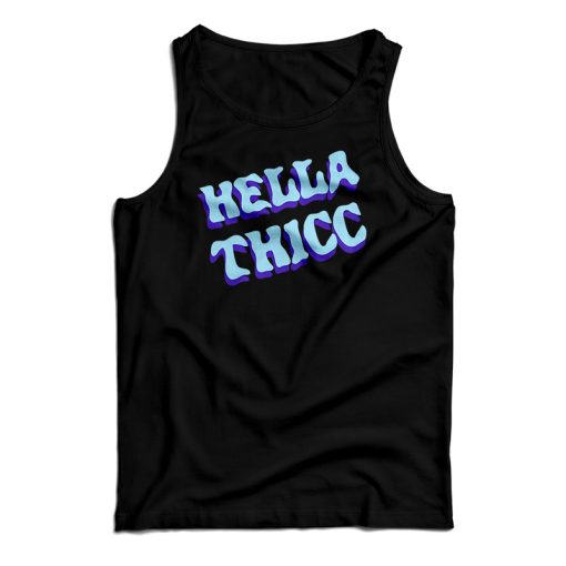 Hella Thicc Tank Top For UNISEX