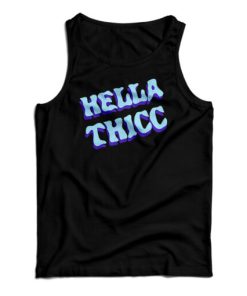 Hella Thicc Tank Top For UNISEX
