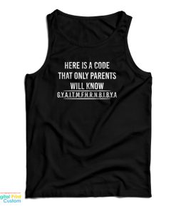 Here Is A Code That Only Parents Will Know Tank Top For UNISEX Here Is A Code That Only Parents Will Know Tank Top For UNISEX
