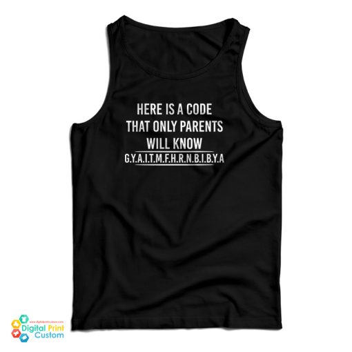 Here Is A Code That Only Parents Will Know Tank Top For UNISEX