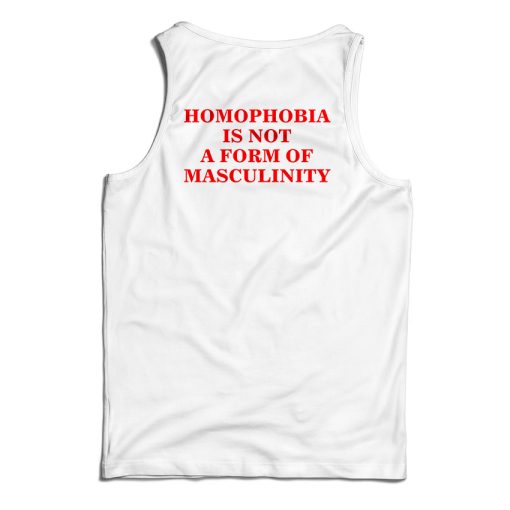 Homophobia Is Not A Form Of Masculinity Tank Top For UNISEX