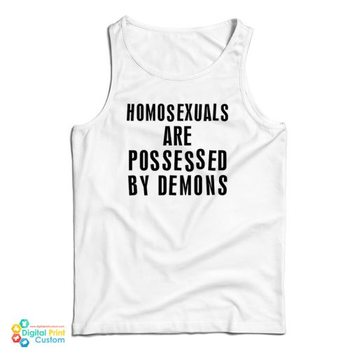 Homosexuals Are Possessed By Demons Tank Top For UNISEX