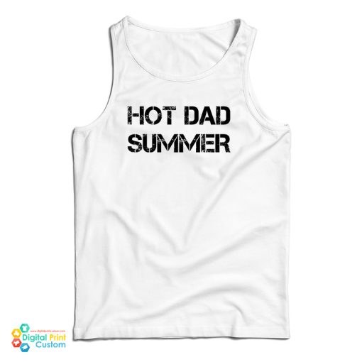 Hot Dad Summer Tank Top For UNISEX