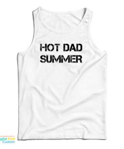 Hot Dad Summer Tank Top For UNISEX