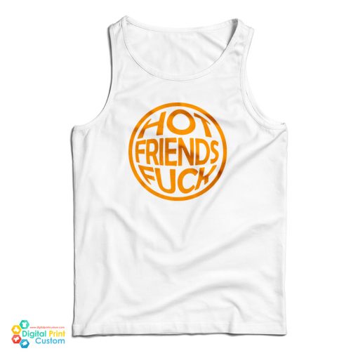 Hot Friends Fuck Tank Top For UNISEX
