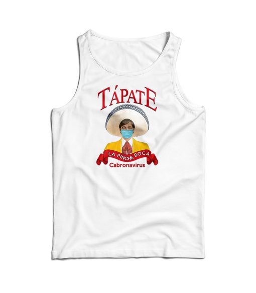 Hot Sale Tapate La Pinche Boca Cabronavirus Tank Top For UNISEX