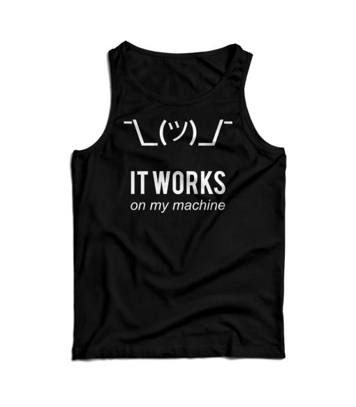 Hot Sale Works On My Machine Funny Tank Top For Men’s And Women’s