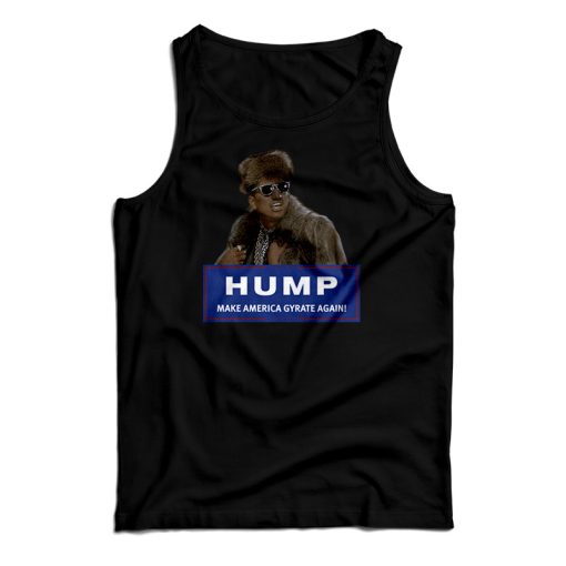 Hump Make America Gyrate Again Tank Top