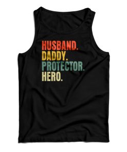 Husband Daddy Protector Hero Tank Top Husband Daddy Protector Hero Tank Top