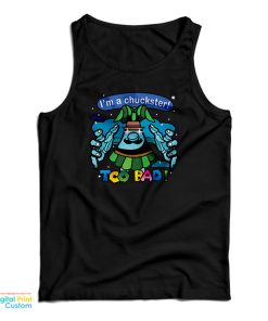 I’m A Chuckster Too Bad Tank Top