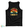 I’m Sexy And I Mow It Lawn Mowing Tank Top For UNISEX