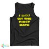 I @#! On The First Date Tank Top For UNISEX