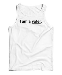 I Am A Voter Tank Top For UNISEX