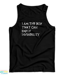 I Am The Boy That Can Enjoy Invisibility Tank Top For UNISEX I Am The Boy That Can Enjoy Invisibility Tank Top For UNISEX