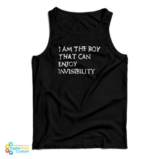 I Am The Boy That Can Enjoy Invisibility Tank Top For UNISEX