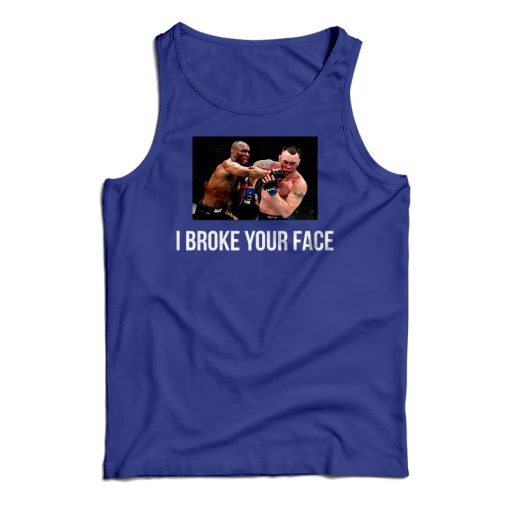 I Broke Your Face Tank Top For UNISEX