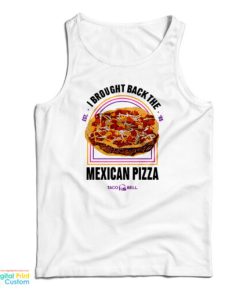 I Brought Back The Mexican Pizza Tank Top