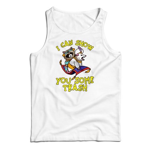 I Can Show You Some Trash Racoon Possum Tank Top For UNISEX