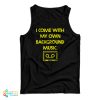 I Come With My Own Background Music Tank Top For UNISEX