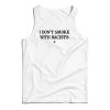 I Don’t Smoke With Racists Tank Top For UNISEX