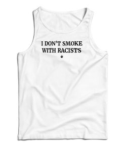 I Don’t Smoke With Racists Tank Top For UNISEX