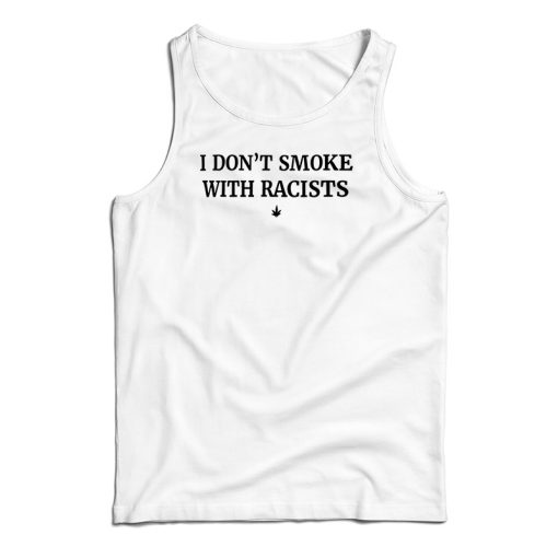 I Don’t Smoke With Racists Tank Top For UNISEX