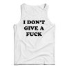 I Don’t Give A Fuck Tank Top Cheap For Men’s And Women’s
