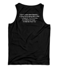 I Don’t Judge Mask Wearers Lives I Hide My Face Too Tank Top