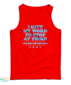 I Give My Word To Stop At Third Tank Top I Give My Word To Stop At Third Tank Top