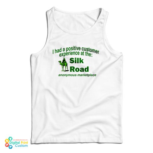 I Had A Positive Customer Experience At The Silk Road Tank Top