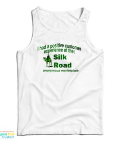 I Had A Positive Customer Experience At The Silk Road Tank Top