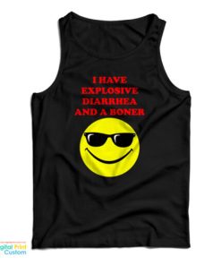 I Have Explosive Diarrhea And A Boner Tank Top For UNISEX