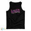 I Have No Pronouns Don’t Refer To Me Tank Top For UNISEX