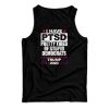 I Have PTSD Pretty Tired Of Stupid Democrats Tank Top For UNISEX