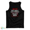 I Have PTSD Pretty Tired Of Stupid Democrats Trump 2024 Tank Top