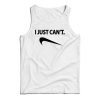 I Just Can’t NK Parody Tank Top Cheap For Men’s And Women’s
