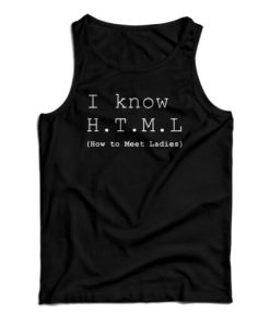I Know HTML How To Meet Ladies Tank Top