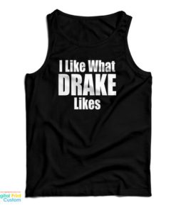 I Like What Drake Likes Tank Top