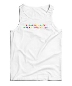 I Lose My Voice When I Look At You Tank Top I Lose My Voice When I Look At You Tank Top