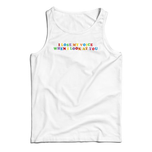 I Lose My Voice When I Look At You Tank Top