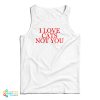 I Love Cats Not You Tank Top For UNISEX
