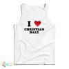 I Love Christian Bale Tank Top