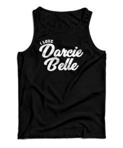 I Love Darcie Belle Tank Top For UNISEX