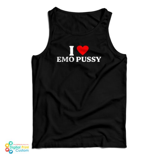I Love Emo Pussy Tank Top For UNISEX