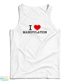 I Love Manipulation Tank Top For UNISEX