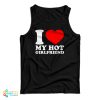 I Love My Hot Girlfriend Tank Top
